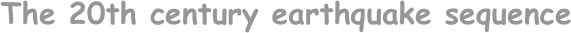 The 20th century earthquake sequence